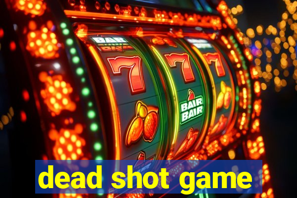 dead shot game
